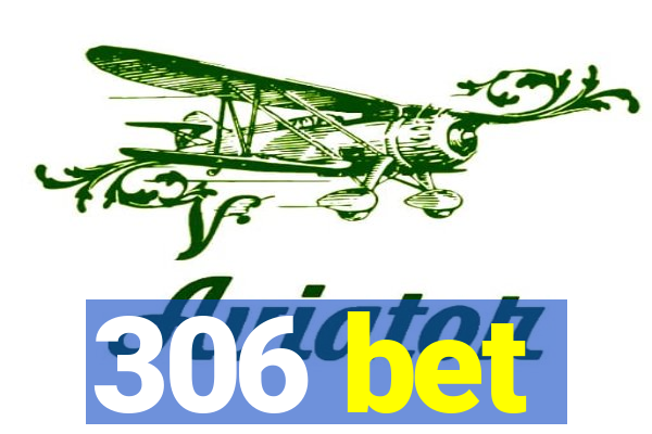 306 bet